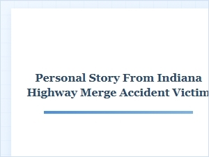 An Indiana Highway Merge Accident Survivor's Story