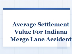Indiana Merge Lane Accident Settlement Case Results