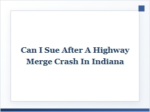 Can I Sue After a Highway Merge Crash in Indiana