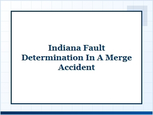 Determining Fault in an Indiana Merge Accident