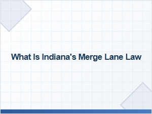 Understanding Indiana's Merge Lane Law for Accident Liability