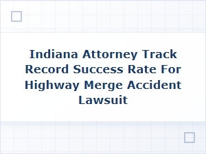 Our Track Record in Highway Merge Accident Cases
